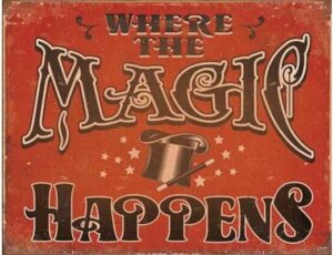WHERE THE MAGIC HAPPENS