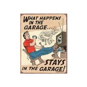 WHAT HAPPENS IN THE GARAGE METAL SIGN