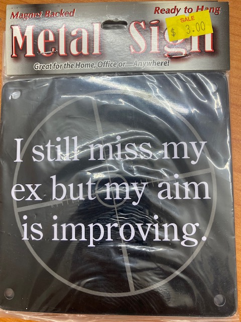 img 6480 1 - I STILL MISS MY EX BUT MY AIM IS IMPROVING - METAL MAGNET